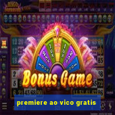 premiere ao vico gratis